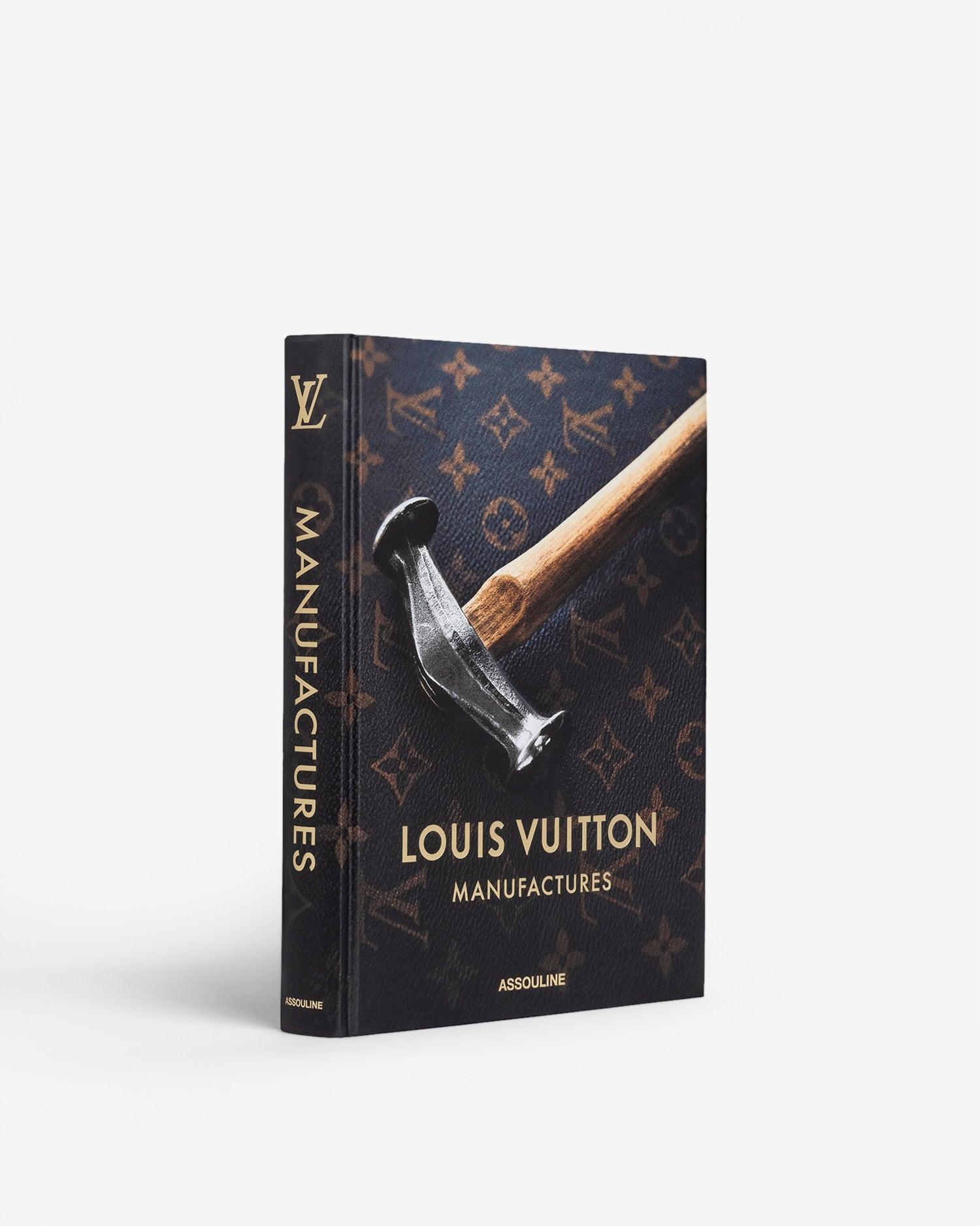 Louis Vuitton Manufactures by Nicholas Foulkes - Coffee Table Book ...